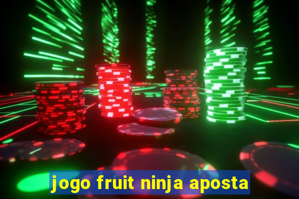 jogo fruit ninja aposta